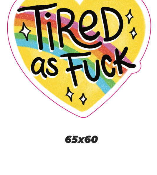 Tired as fuck Sticker