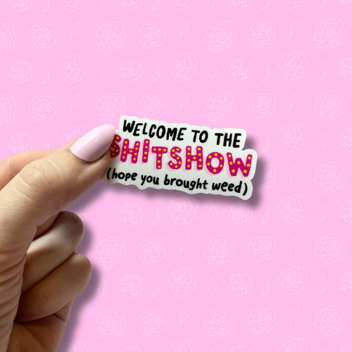 Welcome to the shitshow Sticker