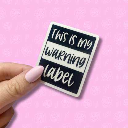 This is my warning label Sticker