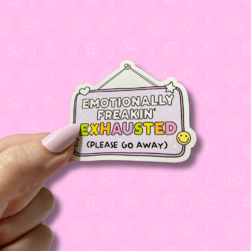 Emotionally freakin exhausted Sticker