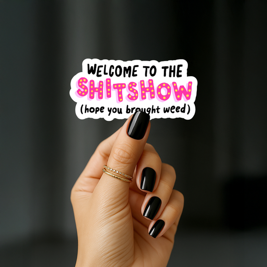 Welcome to the shitshow Sticker