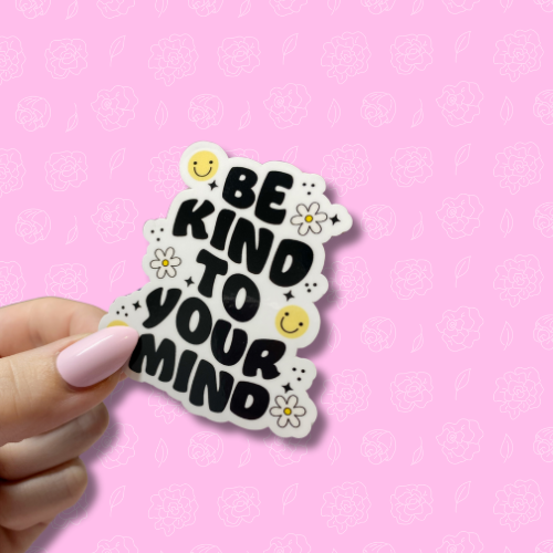 Be kind to your mind Sticker