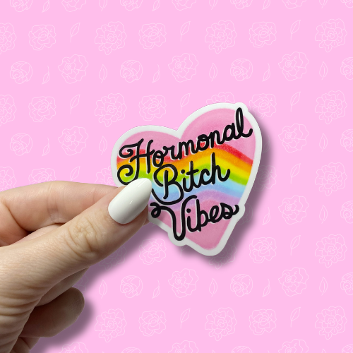 Hormonal bitch vibes Sticker