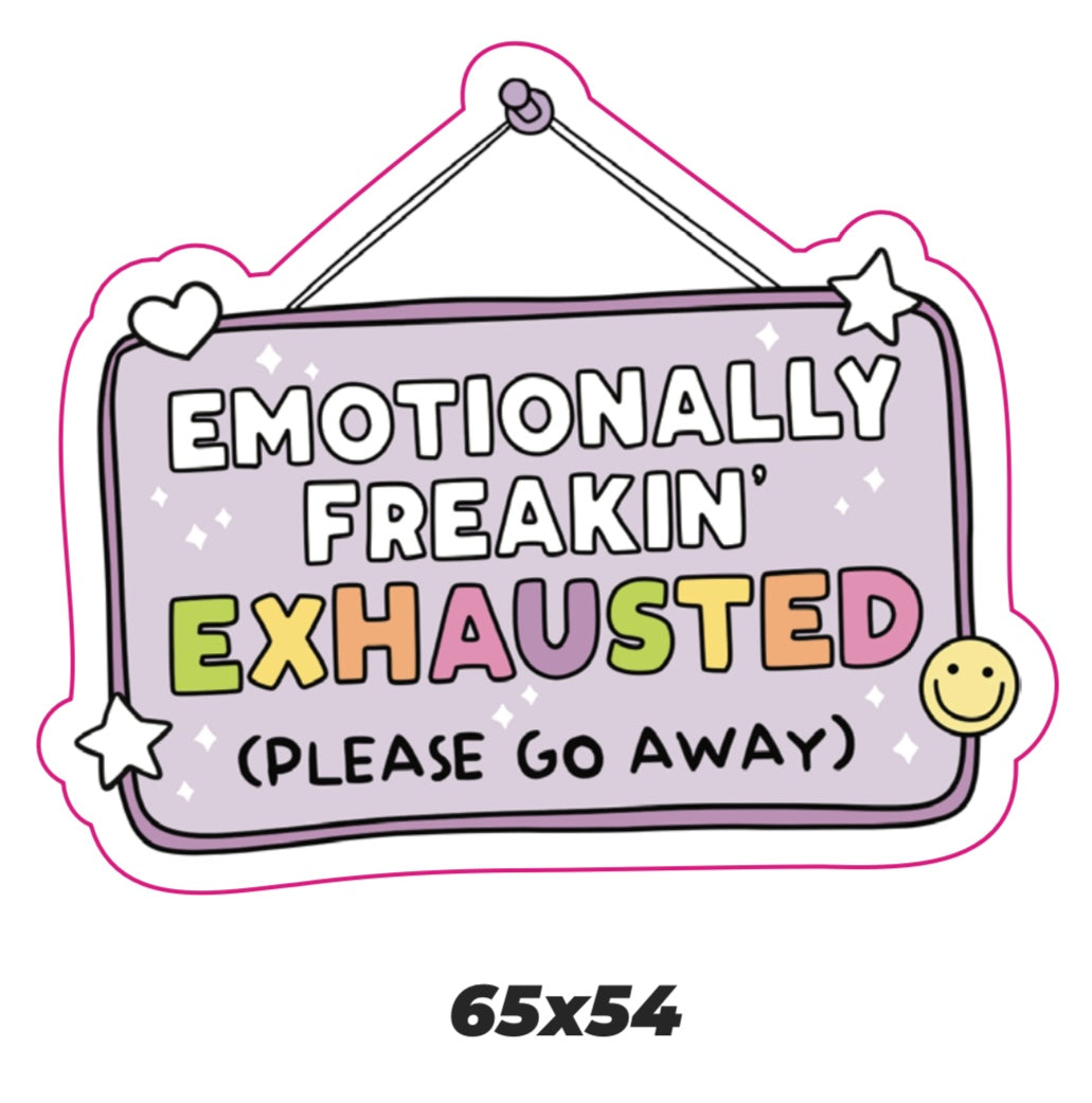Emotionally freakin exhausted Sticker
