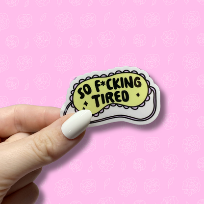 So fucking tired green Sticker