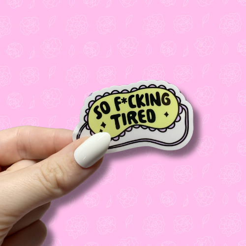 So fucking tired green Sticker