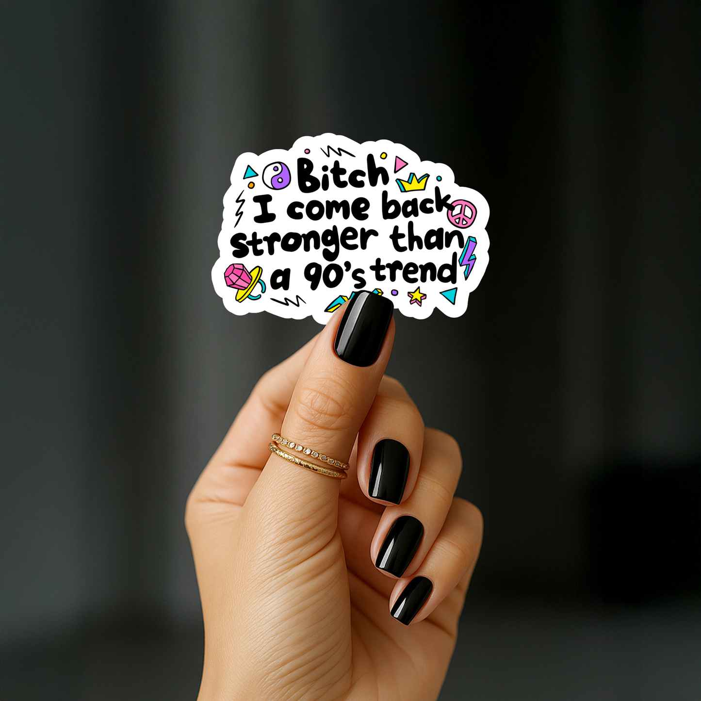Bitch i come back stronger than a 90's trend Sticker