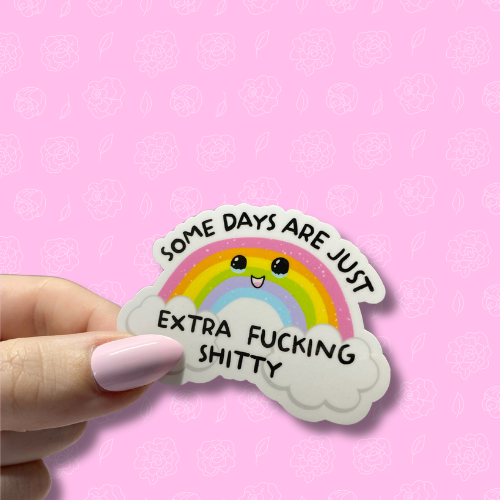 Some days are extra fucking shitty Sticker