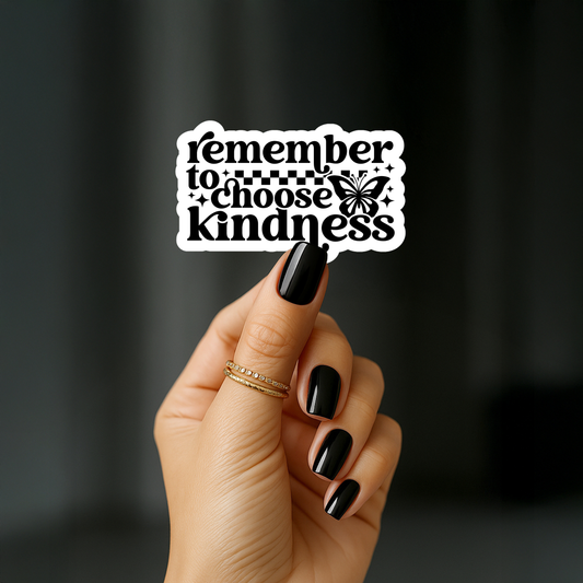 Remember to choose kindness Sticker