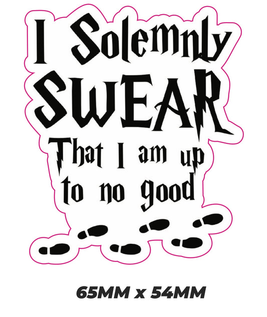 I solemnly swear that i am up to no good Sticker