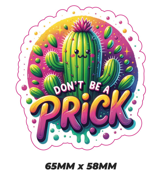 Dont be a prick Sticker