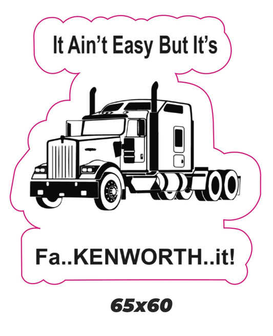 It aint easy but its faKENWORTH it Sticker