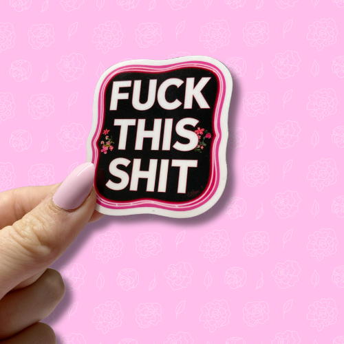 Fuck this shit Sticker