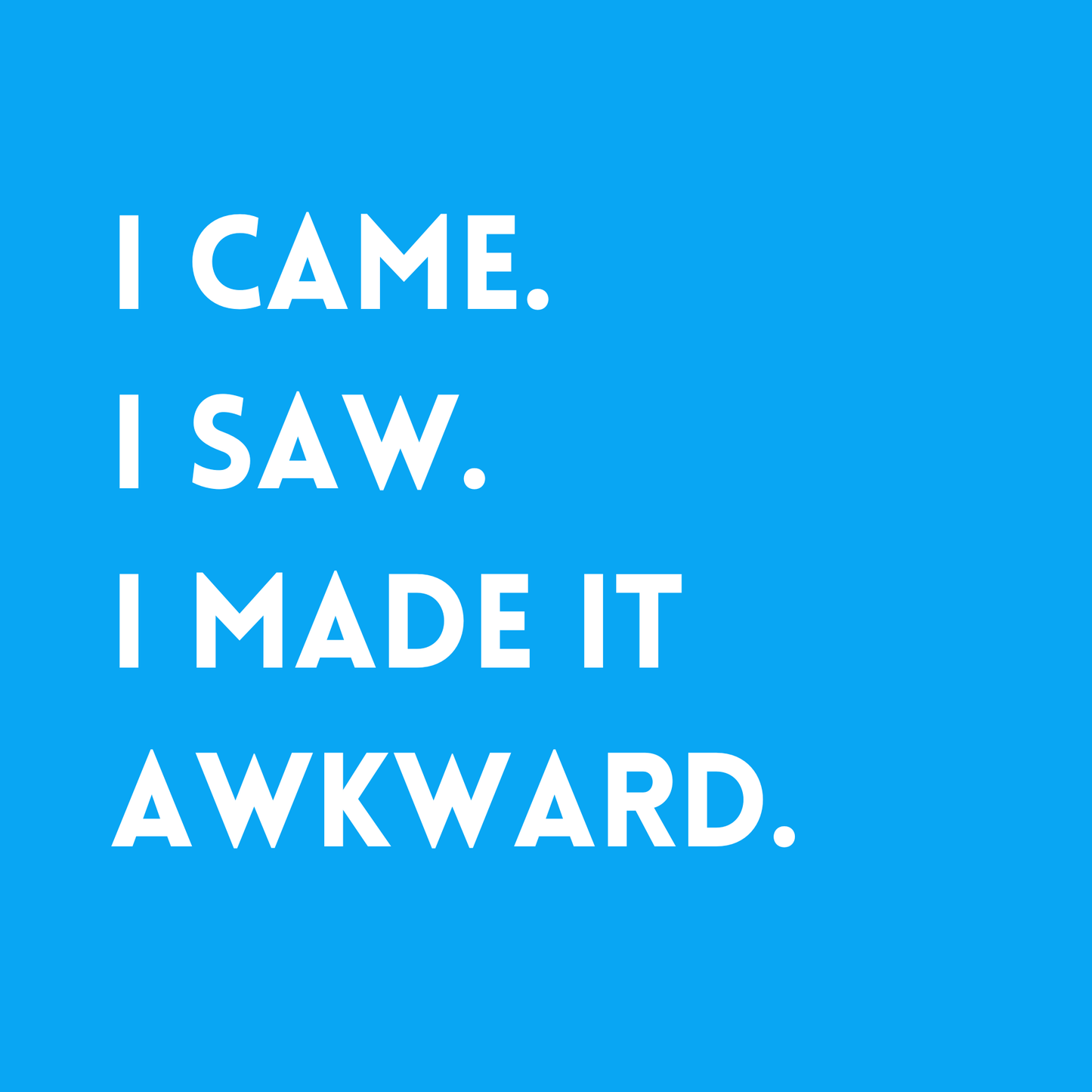 I came, I saw, I made it awkward Fridge Magnet