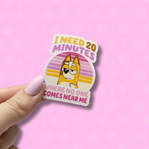 I need 20 minutes where no one comes near me Sticker