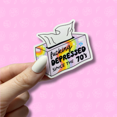 Fucking depressed since the 70's Sticker