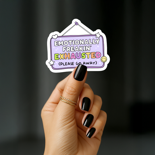 Emotionally freakin exhausted Sticker