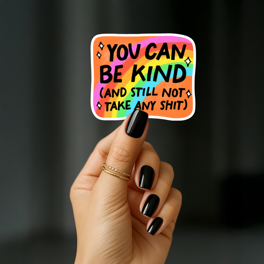 You can be kind and still not take any shit Sticker