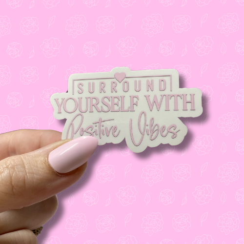 Surround yourself with positive vibes Sticker