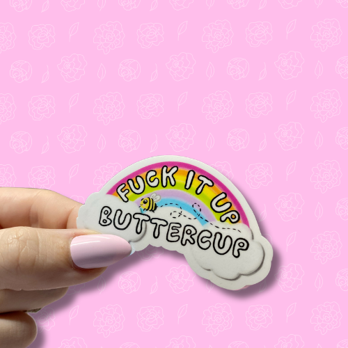 Fuck it up buttercup Sticker
