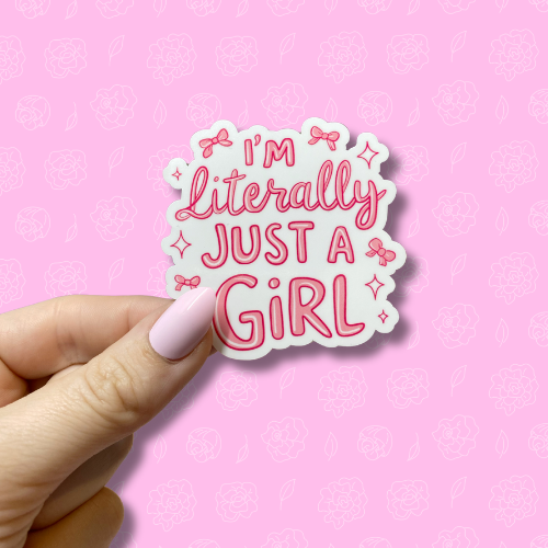 Im literally just a girl Sticker