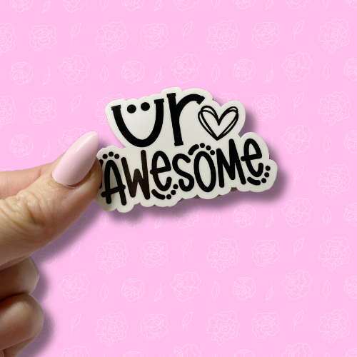 Ur awesome Sticker