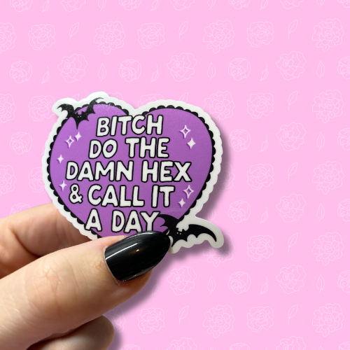Bitch do the damn hex and call it a day Sticker