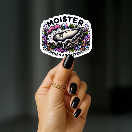 Moister than an oyster Sticker