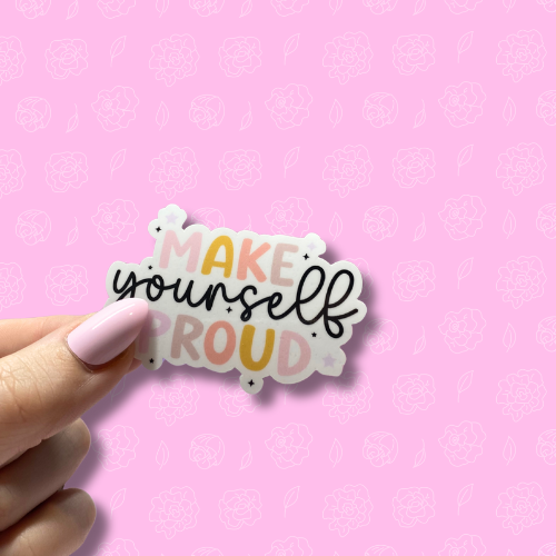 Make yourself proud Sticker