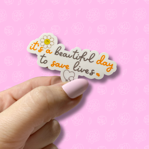 Its a beautiful day to save lives Sticker