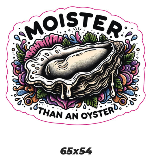 Moister than an oyster Sticker