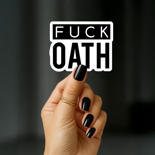 Fuck oath Sticker