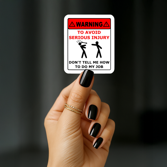Dont tell me how to do my job Sticker