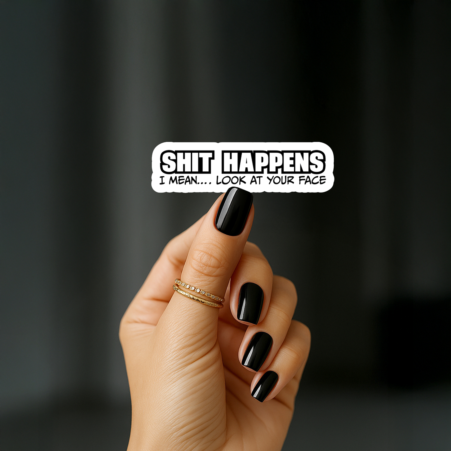 Shit happens, i mean look at your face Sticker