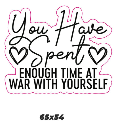 You have spent enough time at war with yourself Sticker