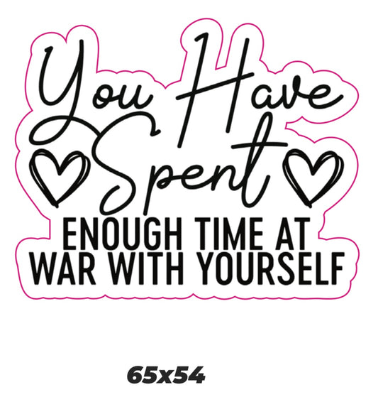 You have spent enough time at war with yourself Sticker
